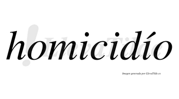 Homicidío lleva tilde con vocal tónica en la tercera «i»
