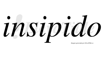 Insipido no lleva tilde con vocal tónica en la tercera «i»