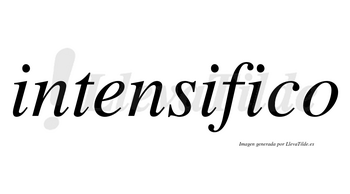 Intensifico no lleva tilde con vocal tónica en la tercera «i»