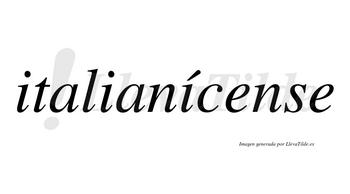 Italianícense  lleva tilde con vocal tónica en la tercera «i»