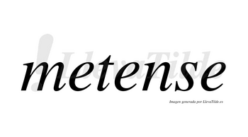 Metense no lleva tilde con vocal tónica en la segunda «e»