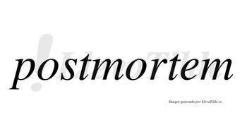 Postmortem no lleva tilde con vocal tónica en la «e»