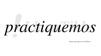 Practiquemos  no lleva tilde con vocal tónica en la «e»