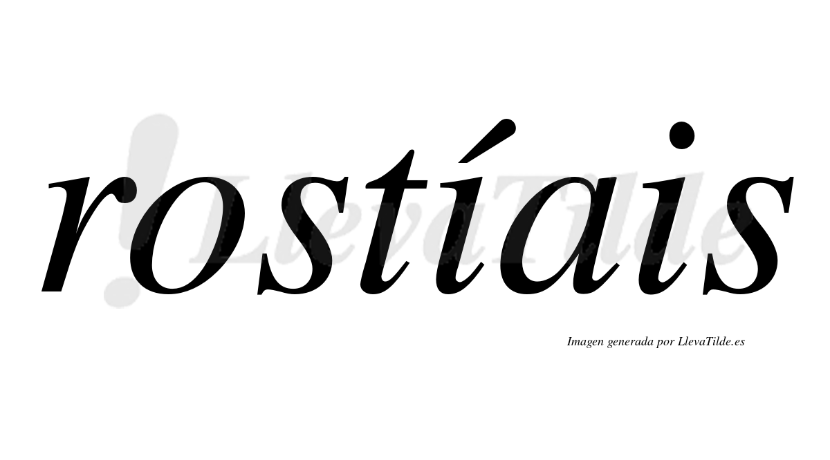 Rostíais  lleva tilde con vocal tónica en la primera "i"