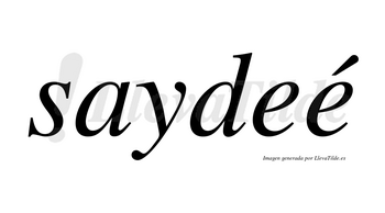 Saydeé lleva tilde con vocal tónica en la segunda «e»