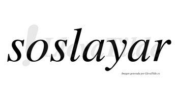Soslayar no lleva tilde con vocal tónica en la segunda «a»