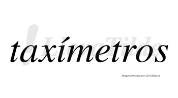 Taxímetros  lleva tilde con vocal tónica en la «i»