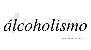 Álcoholismo  lleva tilde con vocal tónica en la «a»