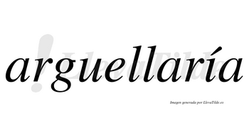 Arguellaría  lleva tilde con vocal tónica en la «i»