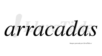 Arracadas  no lleva tilde con vocal tónica en la tercera «a»