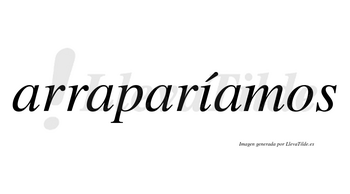 Arraparíamos  lleva tilde con vocal tónica en la «i»