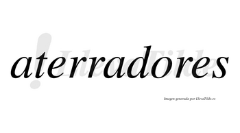 Aterradores  no lleva tilde con vocal tónica en la «o»