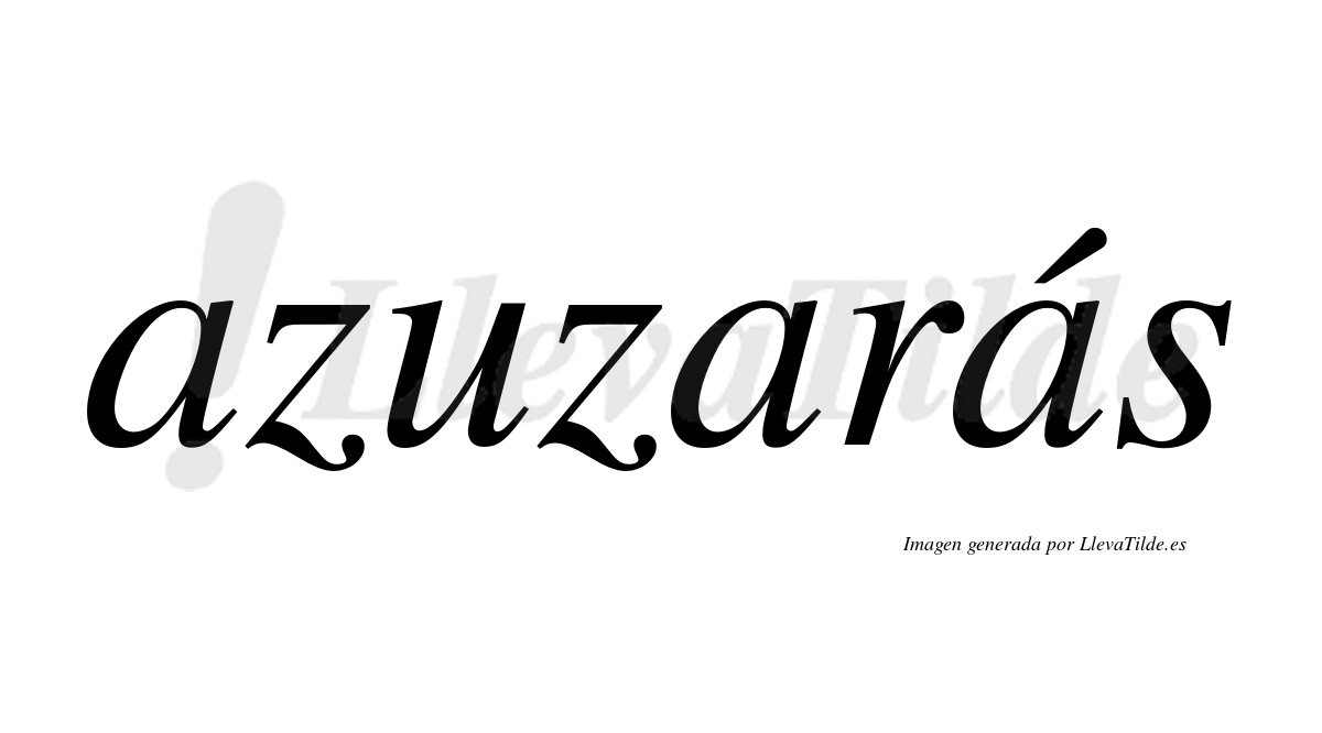 Azuzarás  lleva tilde con vocal tónica en la tercera «a»