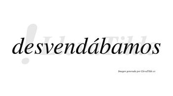 Desvendábamos  lleva tilde con vocal tónica en la primera «a»