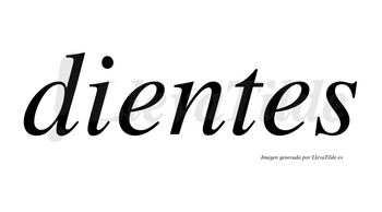 Dientes  no lleva tilde con vocal tónica en la primera «e»