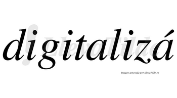 Digitalizá lleva tilde con vocal tónica en la segunda «a»