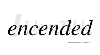 Encended  no lleva tilde con vocal tónica en la tercera «e»