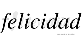 Felicidad  no lleva tilde con vocal tónica en la «a»