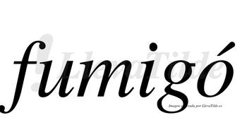 Fumigó  lleva tilde con vocal tónica en la «o»