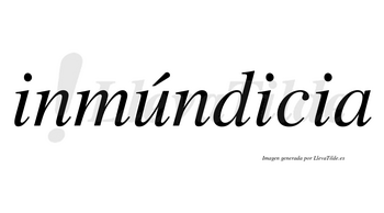 Inmúndicia lleva tilde con vocal tónica en la «u»