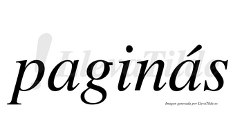 Paginás  lleva tilde con vocal tónica en la segunda «a»