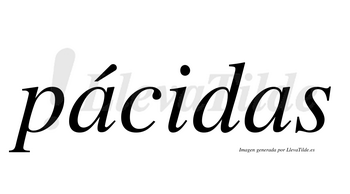 Pácidas  lleva tilde con vocal tónica en la primera «a»