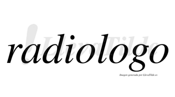 Radiologo  no lleva tilde con vocal tónica en la segunda «o»