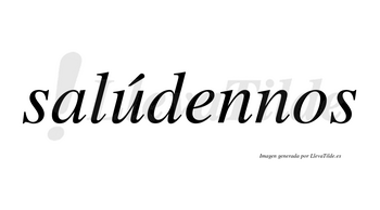 Salúdennos  lleva tilde con vocal tónica en la «u»
