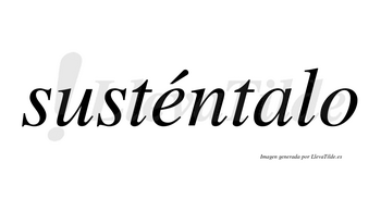 Susténtalo  lleva tilde con vocal tónica en la «e»