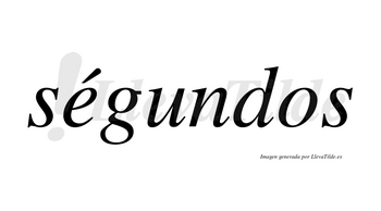 Ségundos lleva tilde con vocal tónica en la «e»