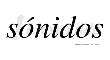 Sónidos lleva tilde con vocal tónica en la primera «o»