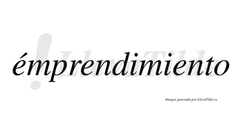 Émprendimiento  lleva tilde con vocal tónica en la primera «e»