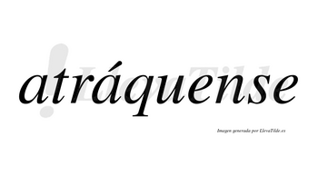 Atráquense  lleva tilde con vocal tónica en la segunda «a»