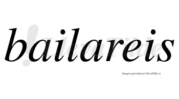 Bailareis no lleva tilde con vocal tónica en la segunda «a»