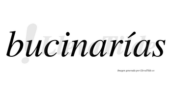 Bucinarías  lleva tilde con vocal tónica en la segunda «i»