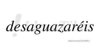 Desaguazaréis  lleva tilde con vocal tónica en la segunda «e»