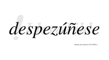 Despezúñese  lleva tilde con vocal tónica en la «u»