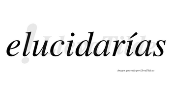 Elucidarías  lleva tilde con vocal tónica en la segunda «i»