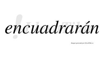 Encuadrarán  lleva tilde con vocal tónica en la tercera «a»