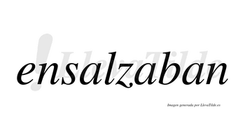 Ensalzaban  no lleva tilde con vocal tónica en la segunda «a»