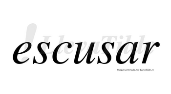 Escusar no lleva tilde con vocal tónica en la «a»