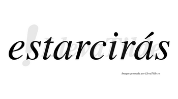 Estarcirás  lleva tilde con vocal tónica en la segunda «a»