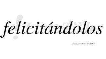 Felicitándolos  lleva tilde con vocal tónica en la «a»