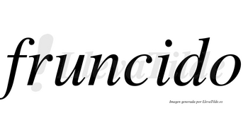 Fruncido  no lleva tilde con vocal tónica en la «i»
