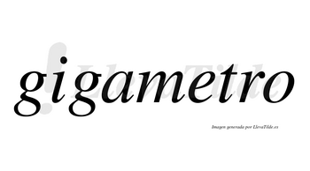 Gigametro no lleva tilde con vocal tónica en la «e»