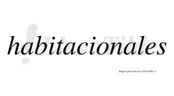 Habitacionales  no lleva tilde con vocal tónica en la tercera «a»