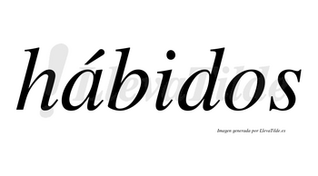 Hábidos lleva tilde con vocal tónica en la «a»