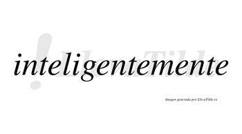 Inteligentemente no lleva tilde con vocal tónica en la cuarta «e»