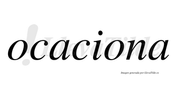 Ocaciona  no lleva tilde con vocal tónica en la segunda «o»