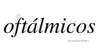 Oftálmicos lleva tilde con vocal tónica en la «a»